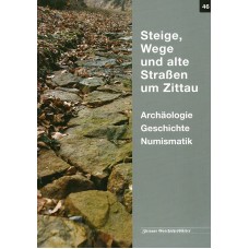 Steige, Wege und alte Straßen um Zittau - Archäologie, Geschichte, Numismatik